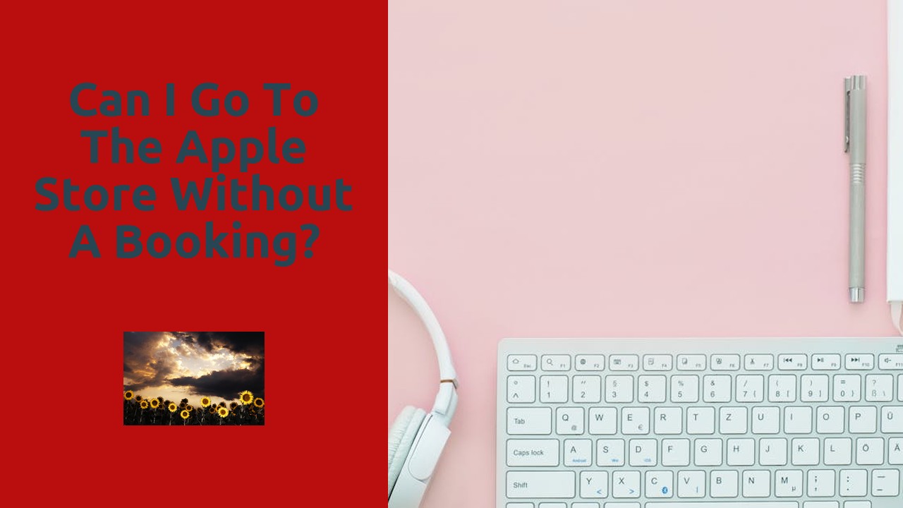 Can I go to the Apple Store without a booking?