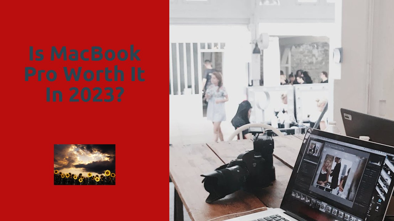 Is MacBook Pro worth it in 2023?