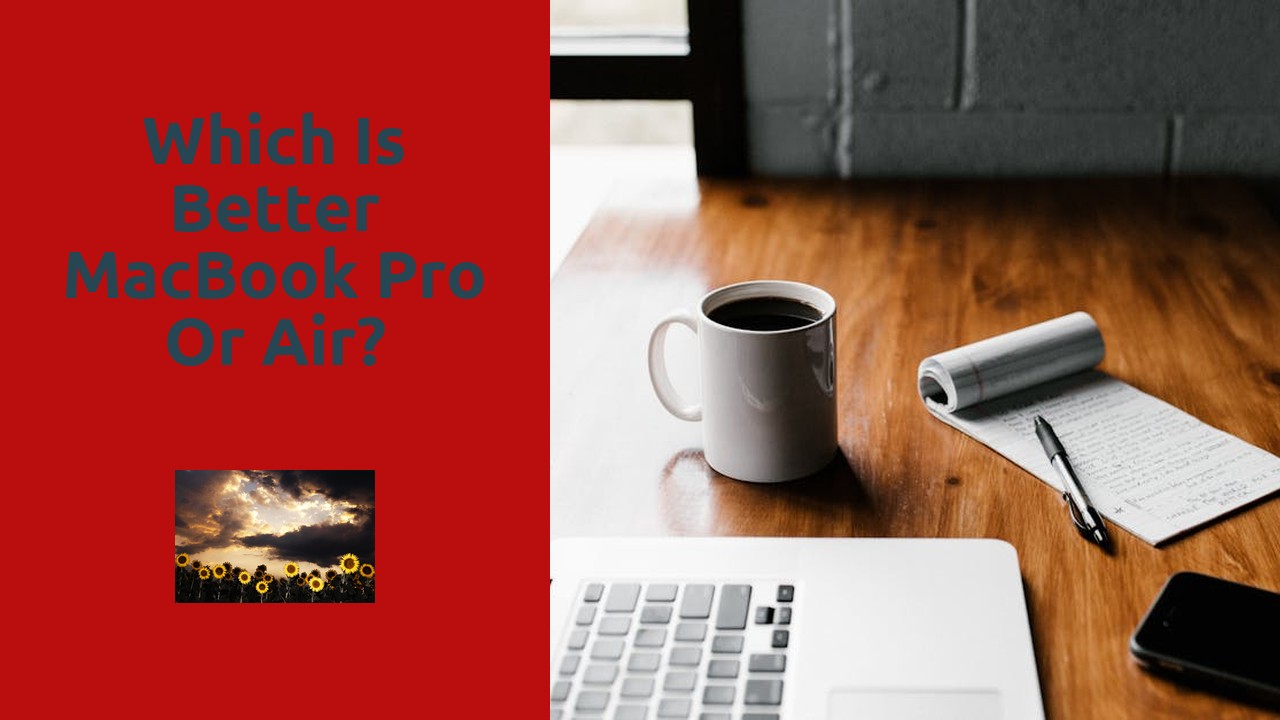 Which is better MacBook Pro or Air?
